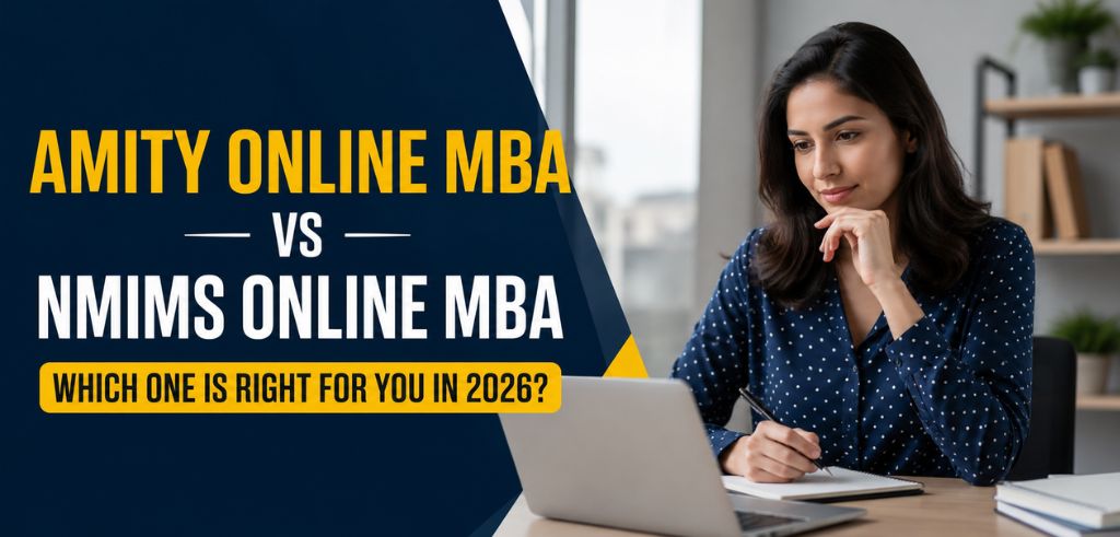 Amity Online MBA vs NMIMS Online MBA: Which One is Right for You in 2026?