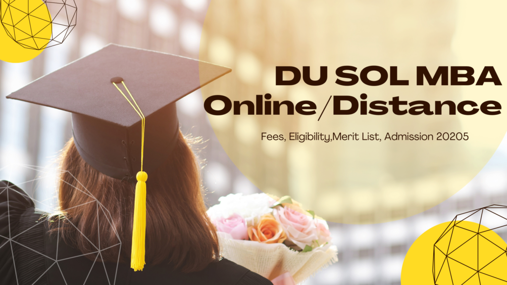 DU SOL MBA (Online/Distance): Fees, Eligibility, Merit List, Admission & Last Date 2025 DU SOL MBA (Online/Distance): Fees, Eligibility, Merit List, Admission & Last Date 2025