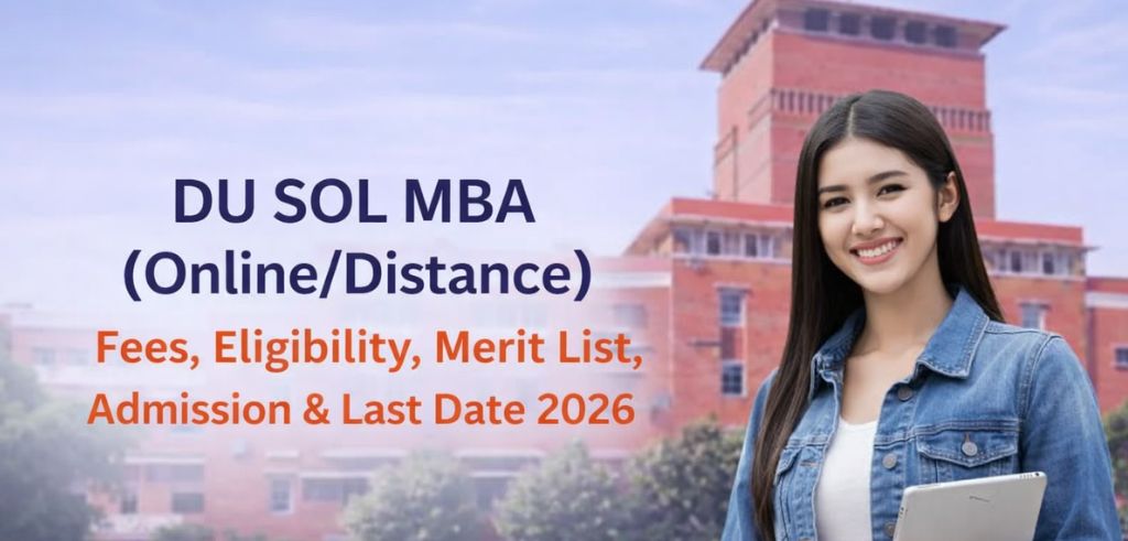DU SOL MBA (Online/Distance): Fees, Eligibility, Merit List, Admission & Last Date 2026 DU SOL MBA (Online/Distance): Fees, Eligibility, Merit List, Admission & Last Date 2026