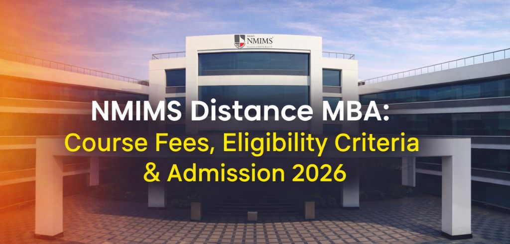 NMIMS Distance MBA: Course Fees, Eligibility Criteria & Admission 2026 NMIMS Distance MBA: Course Fees, Eligibility Criteria & Admission 2026