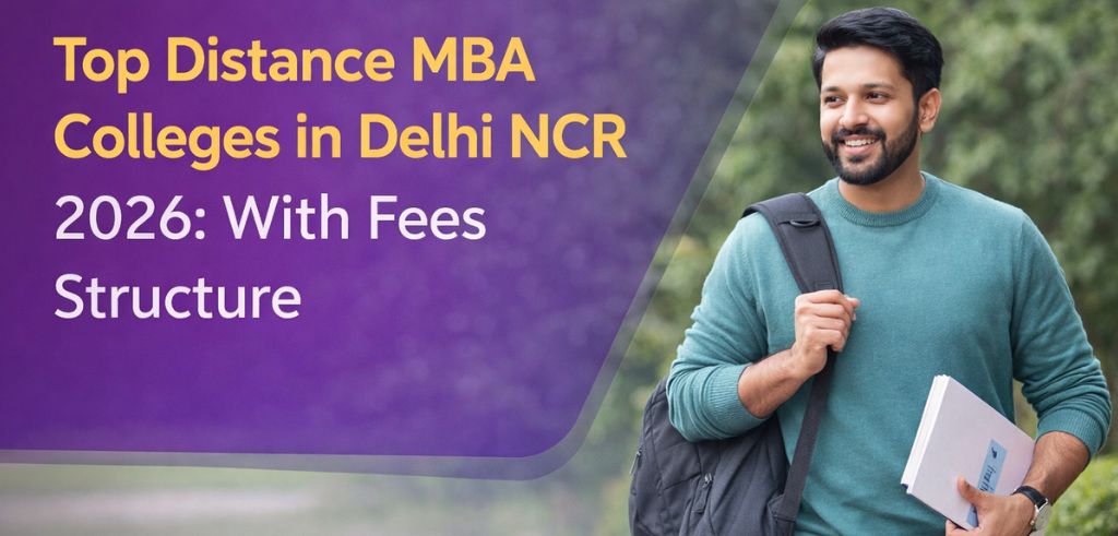 Top Distance MBA Colleges in Delhi NCR 2026: With Fees Structure Top Distance MBA Colleges in Delhi NCR 2026: With Fees Structure