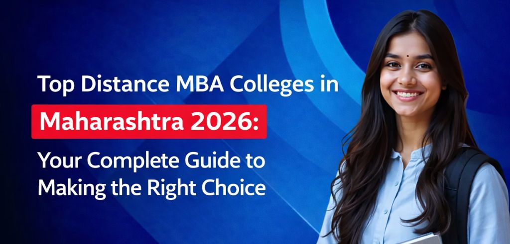 Top Distance MBA Colleges in Maharashtra 2026: Your Complete Guide to Making the Right Choice
