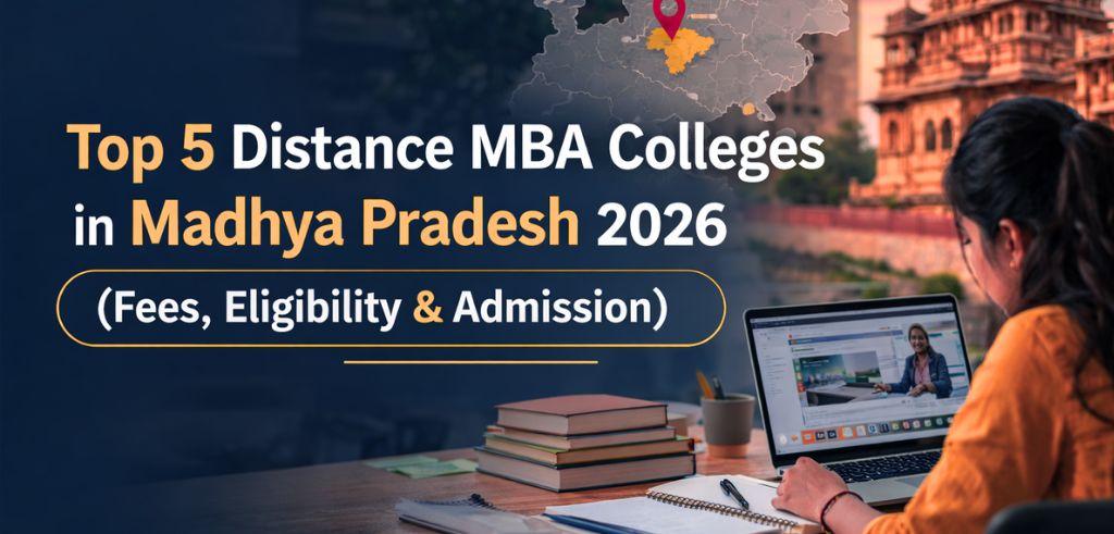 Top 5 Distance MBA Colleges in Madhya Pradesh 2026 (Fees, Eligibility & Admission)
