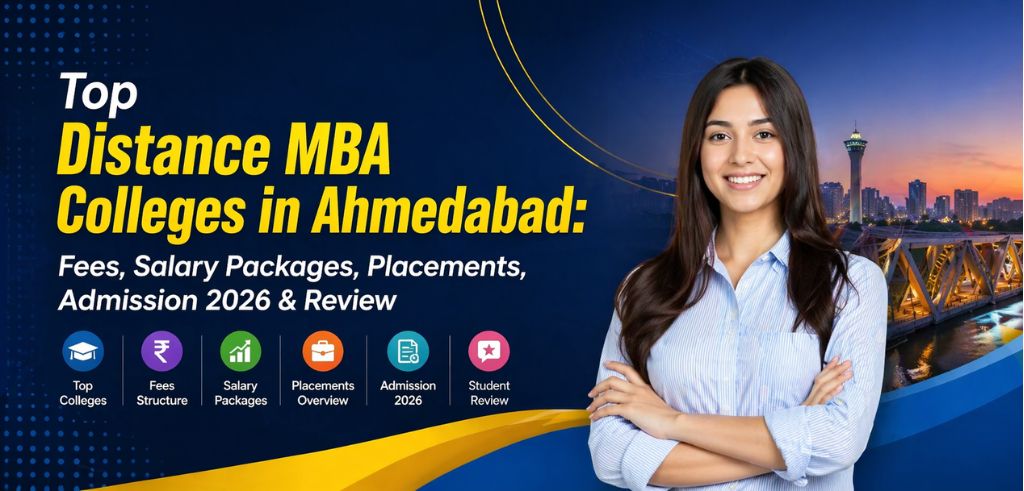 Top Distance MBA Colleges in Ahmedabad: Fees, Salary Packages, Placements, Admission 2026 & Review