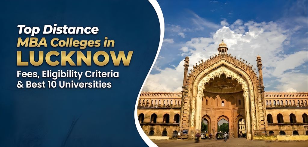 Top Distance MBA Colleges in Lucknow: Fees, Eligibility Criteria & Best 10 Universities