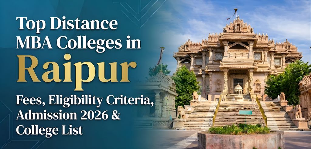 Top Distance MBA Colleges in Raipur: Fees, Eligibility Criteria, Admission 2026 & College Top Distance MBA Colleges in Raipur: Fees, Eligibility Criteria, Admission 2026 & College