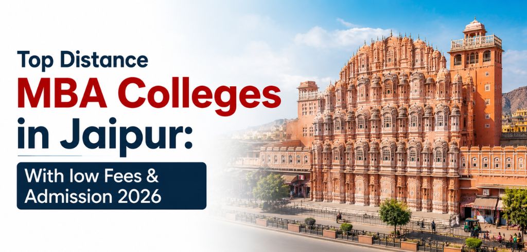 Top Distance MBA Colleges in Jaipur: With Low Fees & Admission 2026