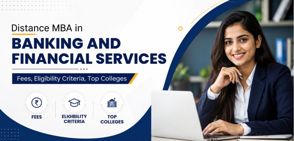 Distance MBA in Banking and Financial Services: Fees, Eligibility Criteria, Top Colleges