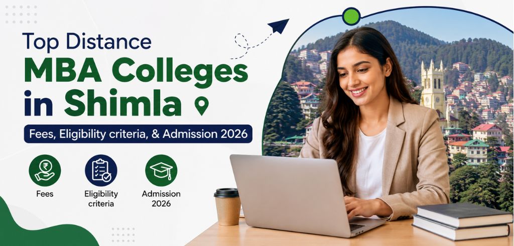 Top Distance MBA Colleges in Shimla: Fees, Eligibility criteria, & Admission 2026 Top Distance MBA Colleges in Shimla: Fees, Eligibility criteria, & Admission 2026