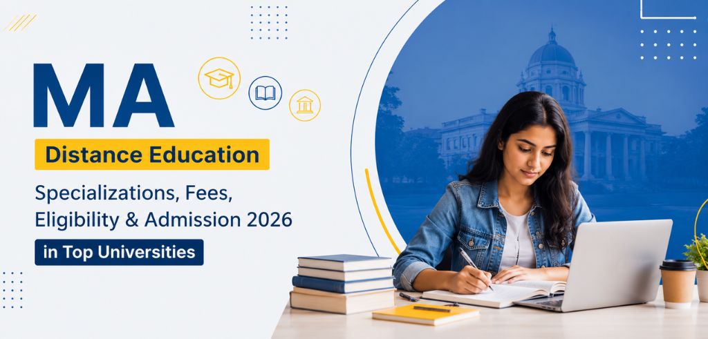 MA Distance Education: Specializations, Fees, Eligibility & Admission 2026 in Top Universities