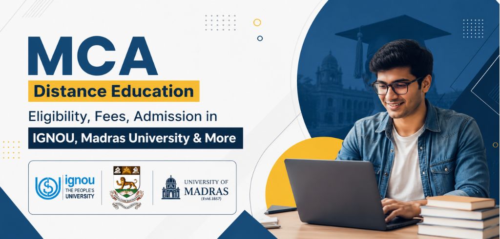 MCA Distance Education: Eligibility, Fees, Admission in IGNOU, Madras University & More