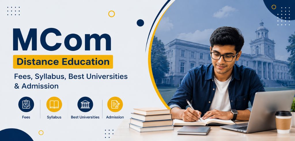 MCom Distance Education: Fees, Syllabus, Best Universities & Admission 